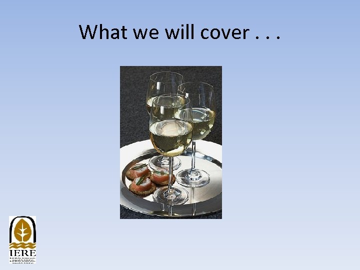 What we will cover. . . 