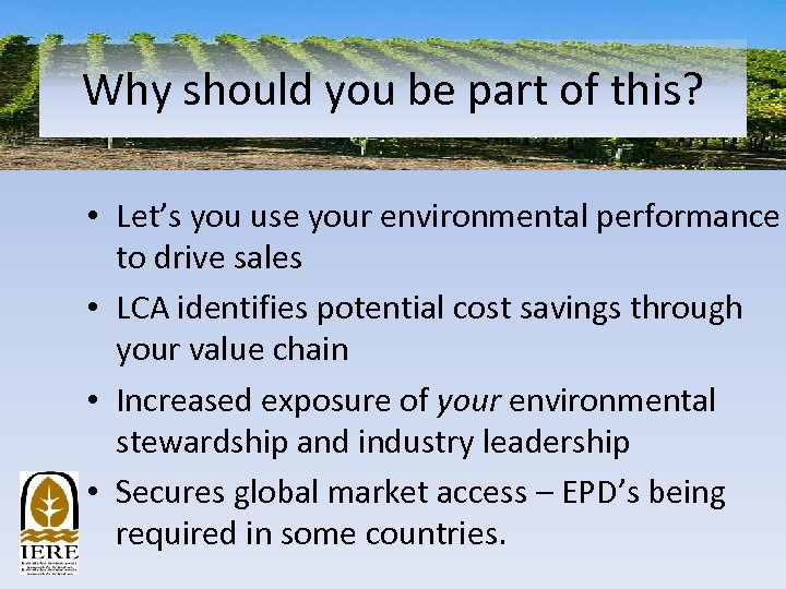Why should you be part of this? • Let’s you use your environmental performance