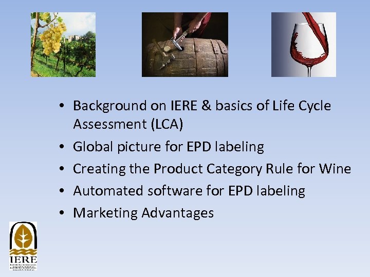  • Background on IERE & basics of Life Cycle Assessment (LCA) • Global