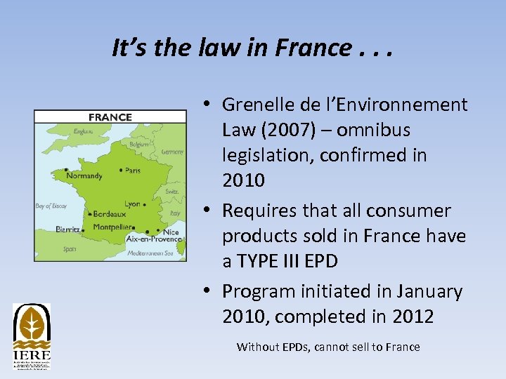 It’s the law in France. . . • Grenelle de l’Environnement Law (2007) –