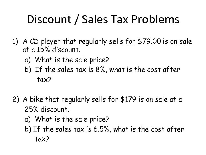 Discount / Sales Tax Problems 1) A CD player that regularly sells for $79.