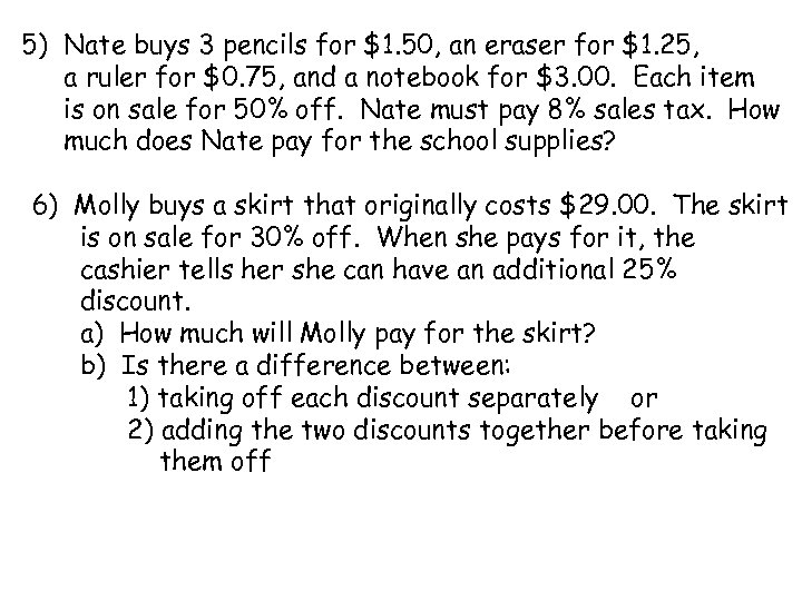 5) Nate buys 3 pencils for $1. 50, an eraser for $1. 25, a