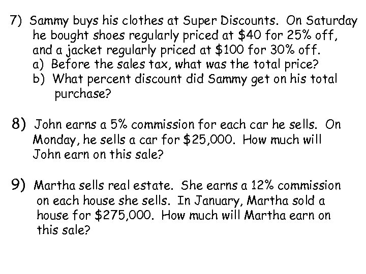 7) Sammy buys his clothes at Super Discounts. On Saturday he bought shoes regularly