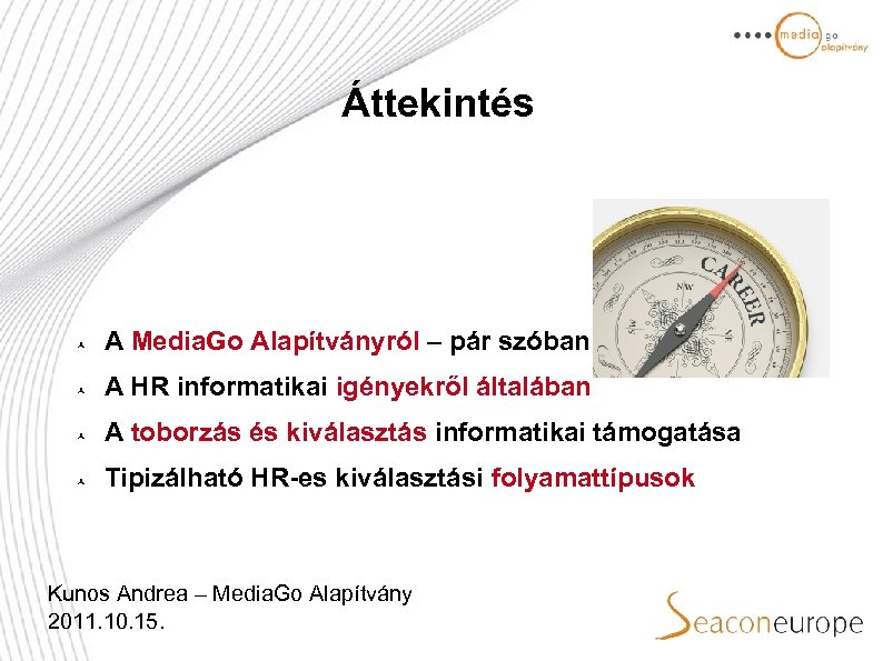 Áttekintés A Media. Go Alapítványról – pár szóban A HR informatikai igényekről általában A