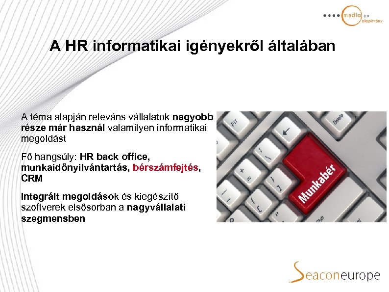 A HR informatikai igényekről általában A téma alapján releváns vállalatok nagyobb része már használ