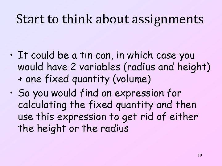 Start to think about assignments • It could be a tin can, in which