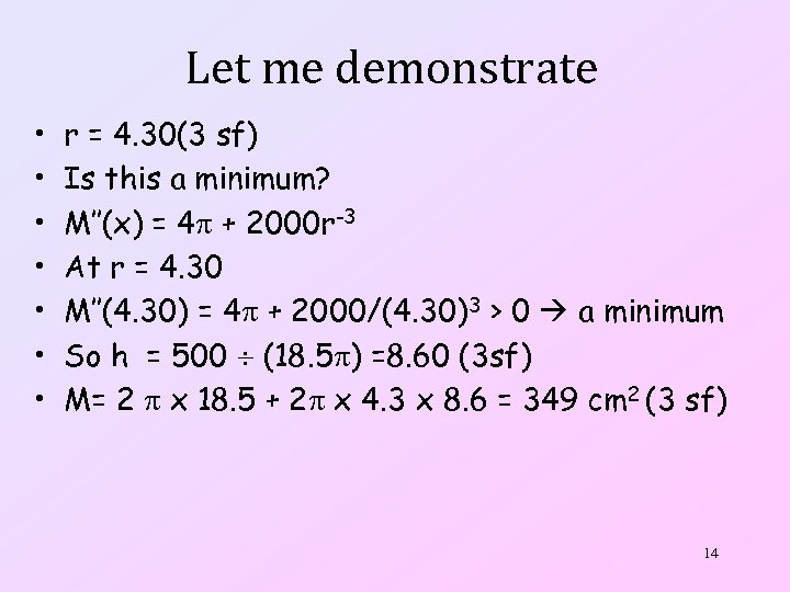 Let me demonstrate • • r = 4. 30(3 sf) Is this a minimum?