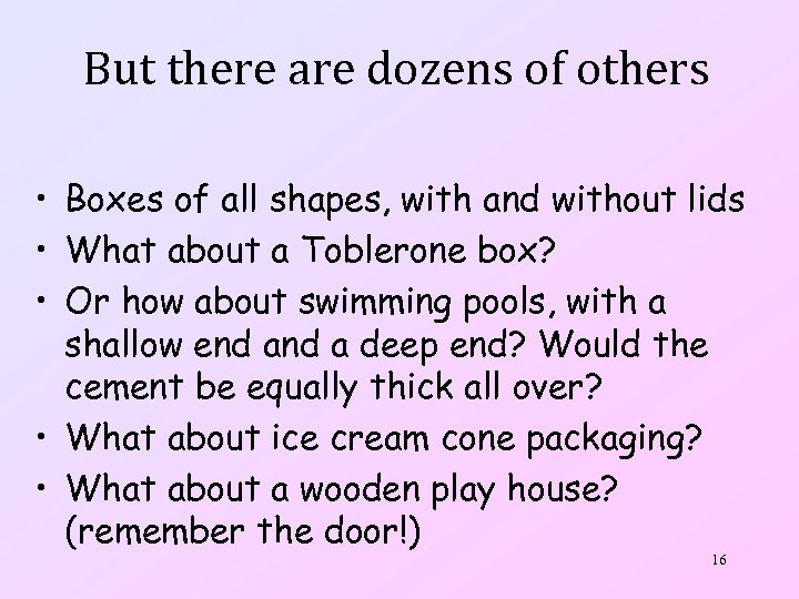 But there are dozens of others • Boxes of all shapes, with and without