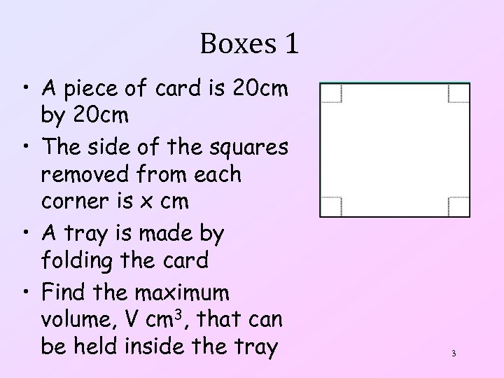Boxes 1 • A piece of card is 20 cm by 20 cm •