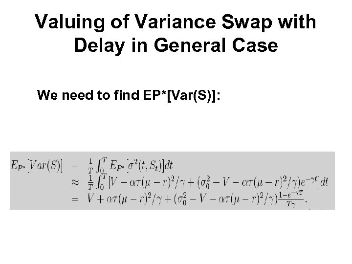 Valuing of Variance Swap with Delay in General Case We need to find EP*[Var(S)]: