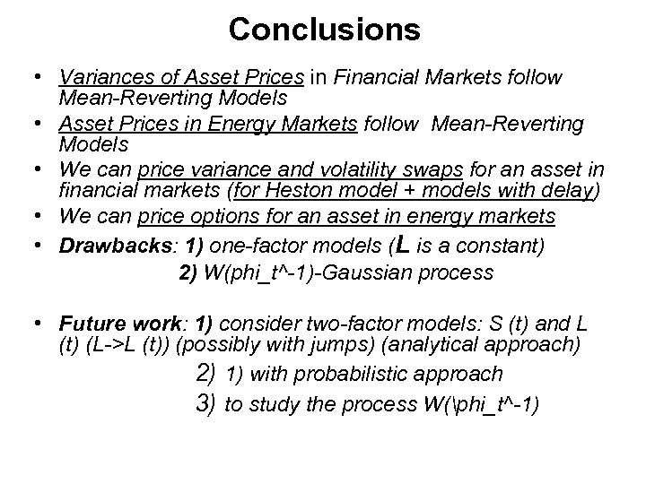 Conclusions • Variances of Asset Prices in Financial Markets follow Mean-Reverting Models • Asset