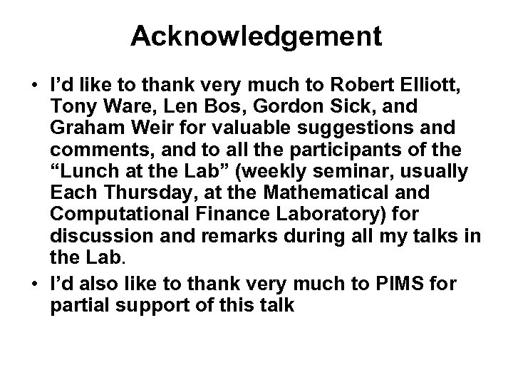 Acknowledgement • I’d like to thank very much to Robert Elliott, Tony Ware, Len