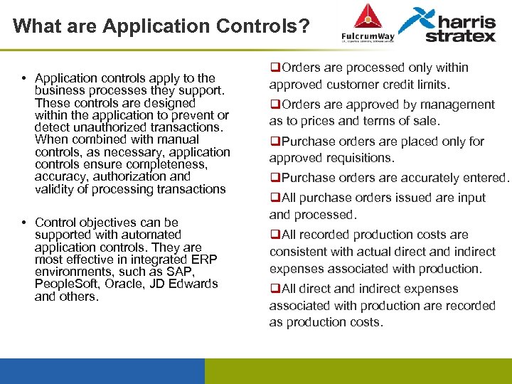 What are Application Controls? • Application controls apply to the business processes they support.