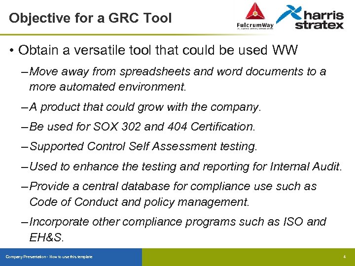 Objective for a GRC Tool • Obtain a versatile tool that could be used