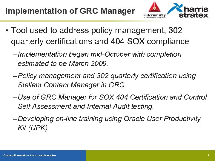 Implementation of GRC Manager • Tool used to address policy management, 302 quarterly certifications
