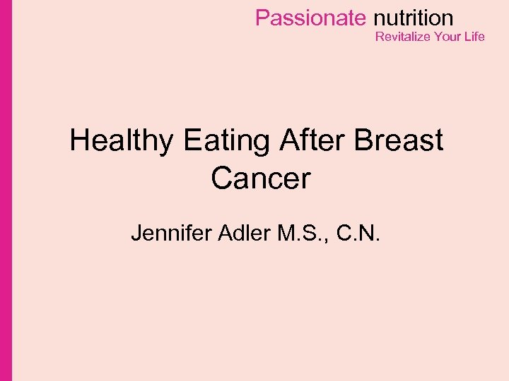 Passionate nutrition Revitalize Your Life Healthy Eating After Breast Cancer Jennifer Adler M. S.