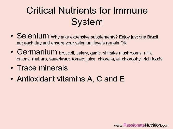 Critical Nutrients for Immune System • Selenium Why take expensive supplements? Enjoy just one