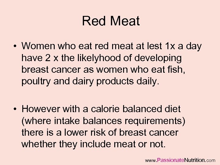 Red Meat • Women who eat red meat at lest 1 x a day