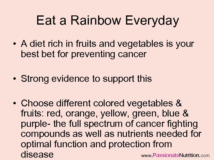 Eat a Rainbow Everyday • A diet rich in fruits and vegetables is your