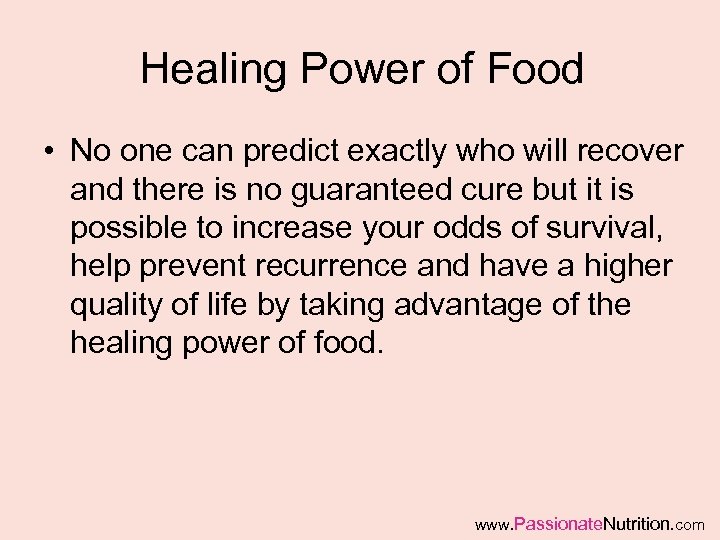 Healing Power of Food • No one can predict exactly who will recover and