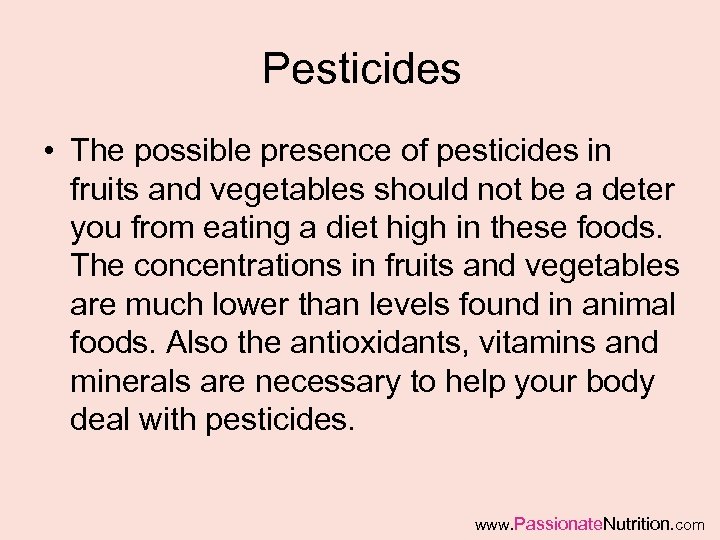 Pesticides • The possible presence of pesticides in fruits and vegetables should not be