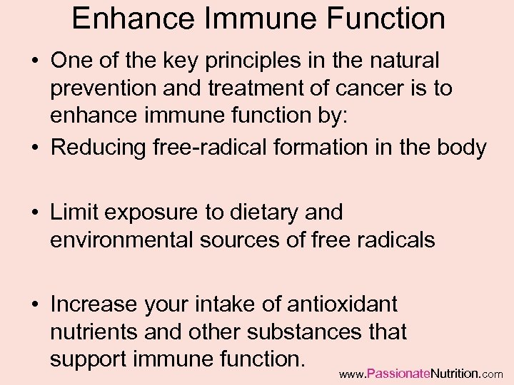 Enhance Immune Function • One of the key principles in the natural prevention and