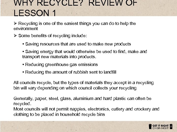 WHY RECYCLE? REVIEW OF LESSON 1 Ø Recycling is one of the easiest things