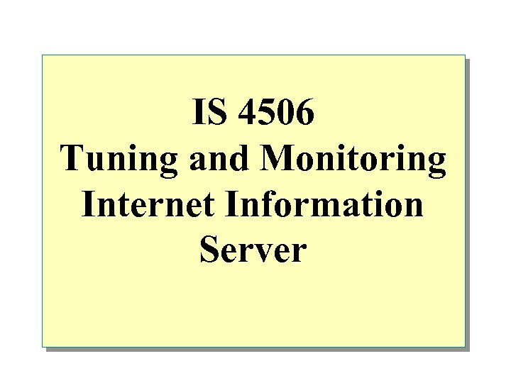 IS 4506 Tuning and Monitoring Internet Information Server 