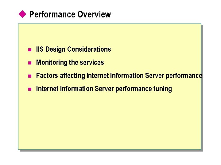 u Performance Overview n IIS Design Considerations n Monitoring the services n Factors affecting