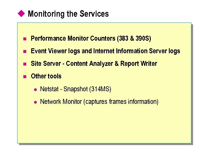 u Monitoring the Services n Performance Monitor Counters (383 & 390 S) n Event