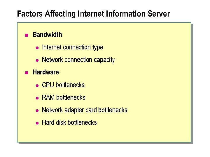 Factors Affecting Internet Information Server n Bandwidth l l n Internet connection type Network