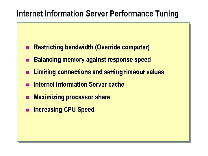 Internet Information Server Performance Tuning n Restricting bandwidth (Override computer) n Balancing memory against