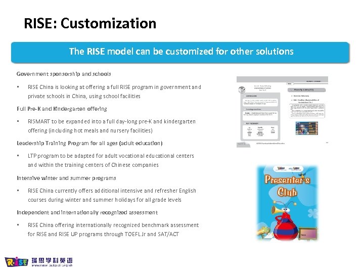 RISE: Customization The RISE model can be customized for other solutions Government sponsorship and