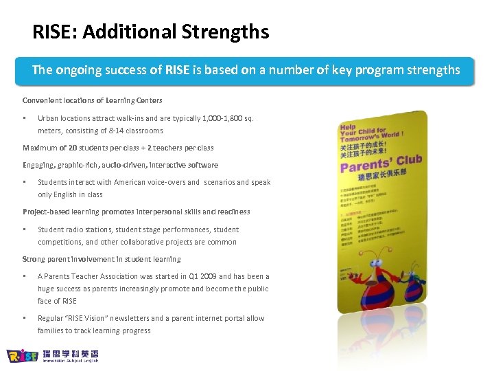 RISE: Additional Strengths The ongoing success of RISE is based on a number of