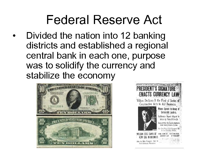 Federal Reserve Act • Divided the nation into 12 banking districts and established a