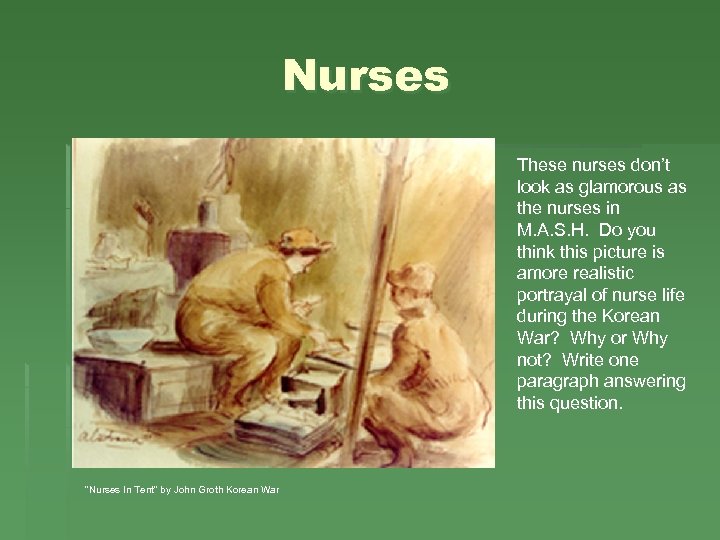 Nurses These nurses don’t look as glamorous as the nurses in M. A. S.