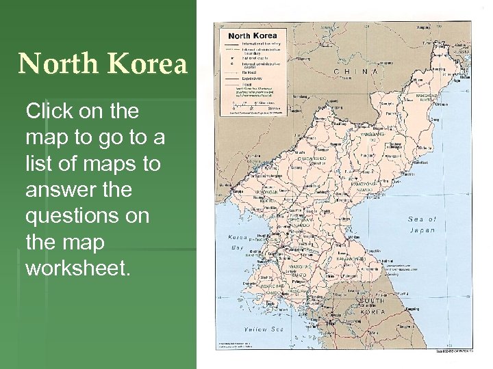 North Korea Click on the map to go to a list of maps to
