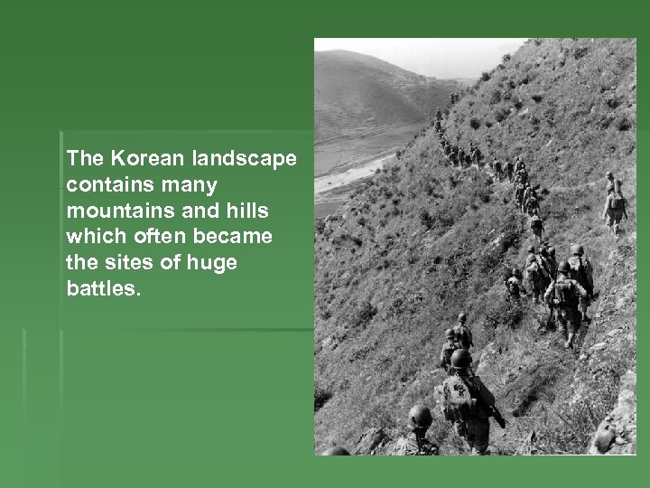 The Korean landscape contains many mountains and hills which often became the sites of