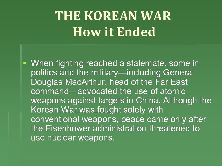 THE KOREAN WAR How it Ended § When fighting reached a stalemate, some in