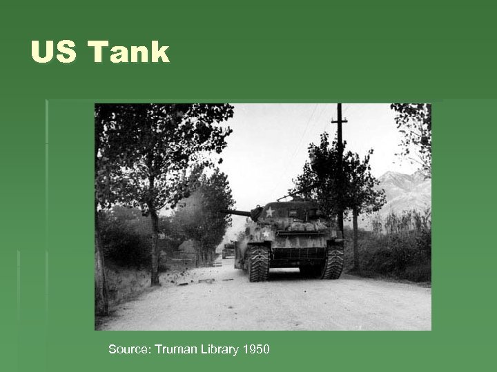 US Tank Source: Truman Library 1950 