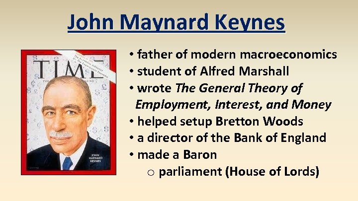 John Maynard Keynes • father of modern macroeconomics • student of Alfred Marshall •