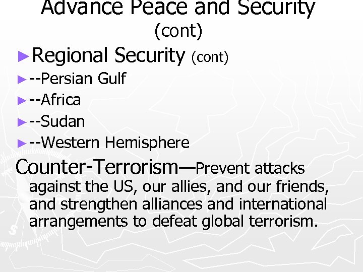 Advance Peace and Security (cont) ►Regional Security (cont) ► --Persian Gulf ► --Africa ►