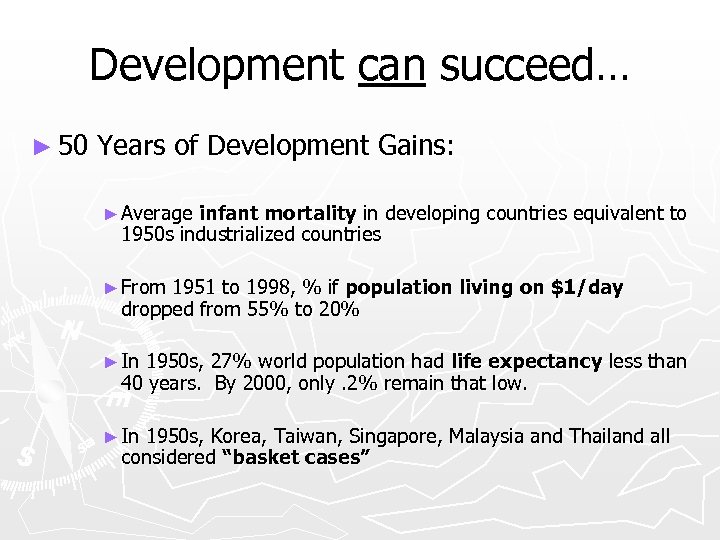 Development can succeed… ► 50 Years of Development Gains: ► Average infant mortality in