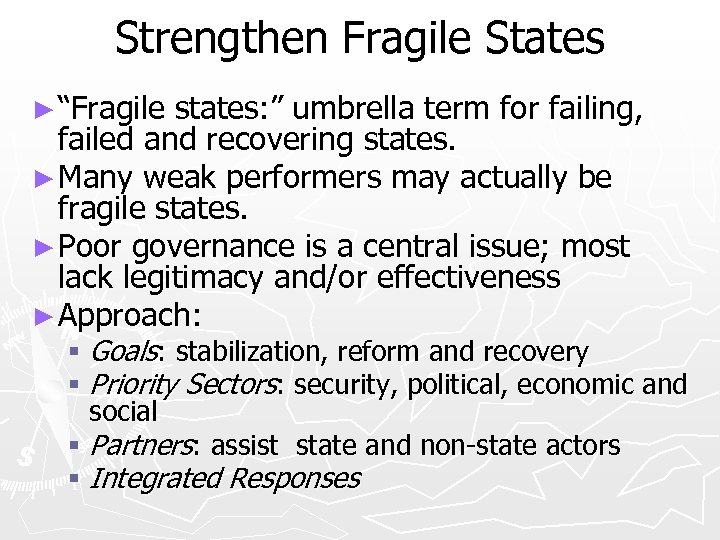 Strengthen Fragile States ► “Fragile states: ” umbrella term for failing, failed and recovering