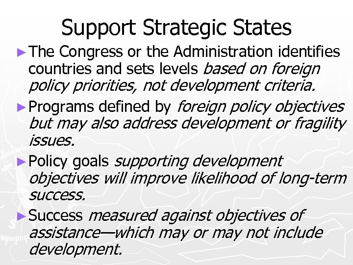 Support Strategic States ► The Congress or the Administration identifies countries and sets levels