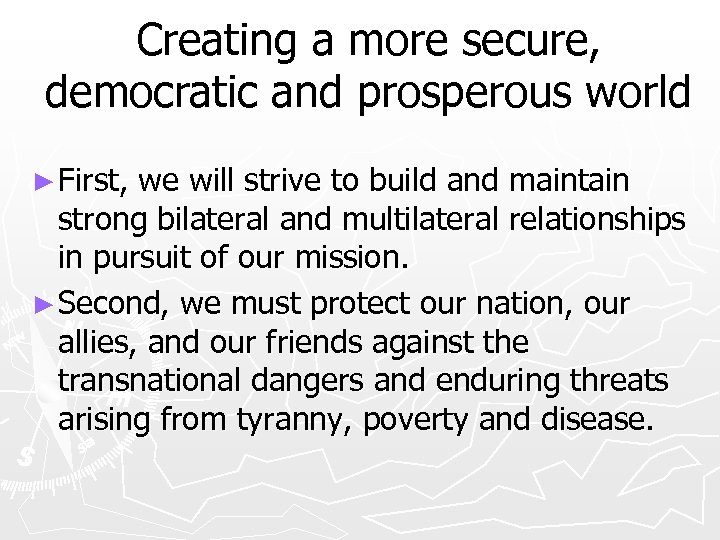 Creating a more secure, democratic and prosperous world ► First, we will strive to