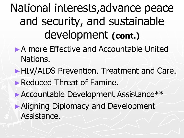 National interests, advance peace and security, and sustainable development (cont. ) ►A more Effective