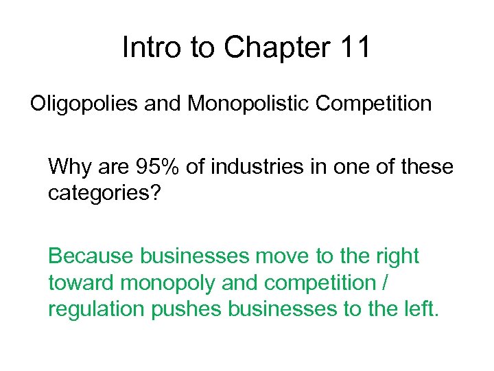 Intro to Chapter 11 Oligopolies and Monopolistic Competition Why are 95% of industries in