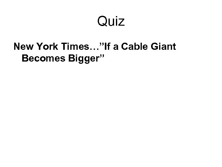 Quiz New York Times…”If a Cable Giant Becomes Bigger” 