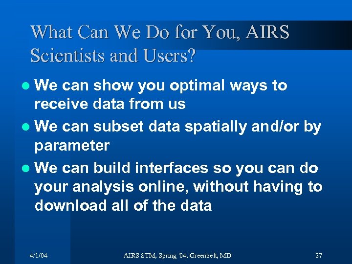 What Can We Do for You, AIRS Scientists and Users? l We can show